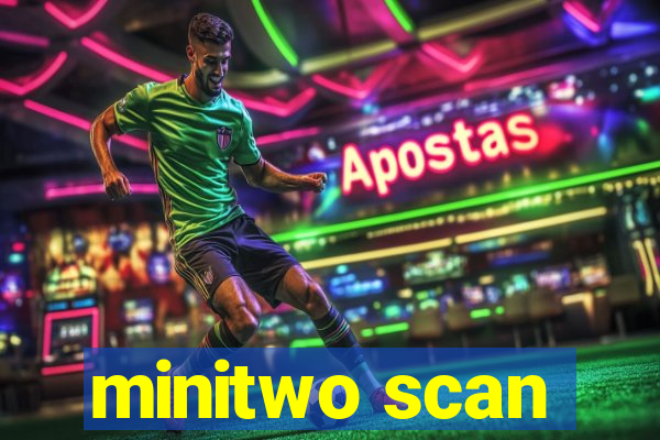 minitwo scan